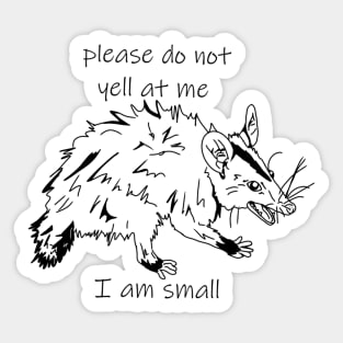 please dont yell at me im small Sticker